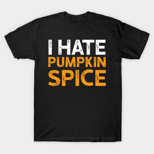 I Hate Pumpkin Spice - Funny Halloween Gifts T-Shirt